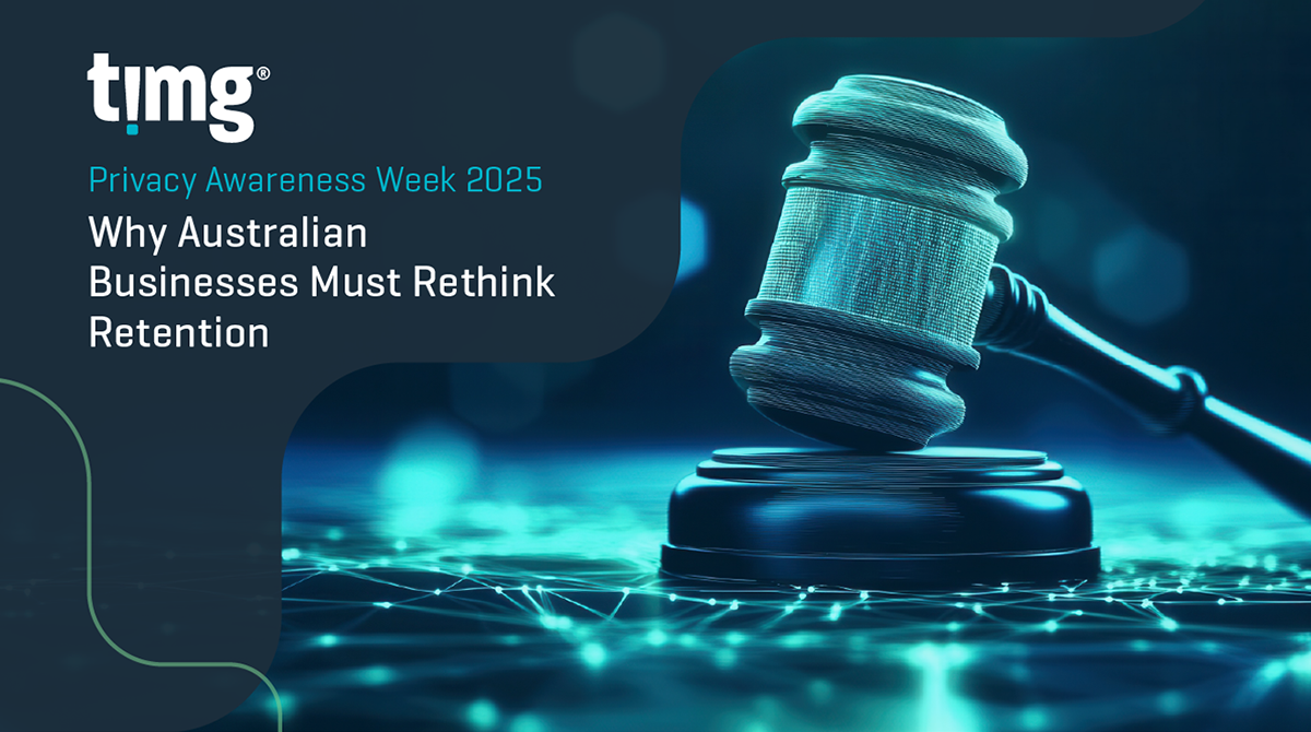 TIMG Why Australian Businesses need to rethink data retention. Data Privacy Awareness week 2025