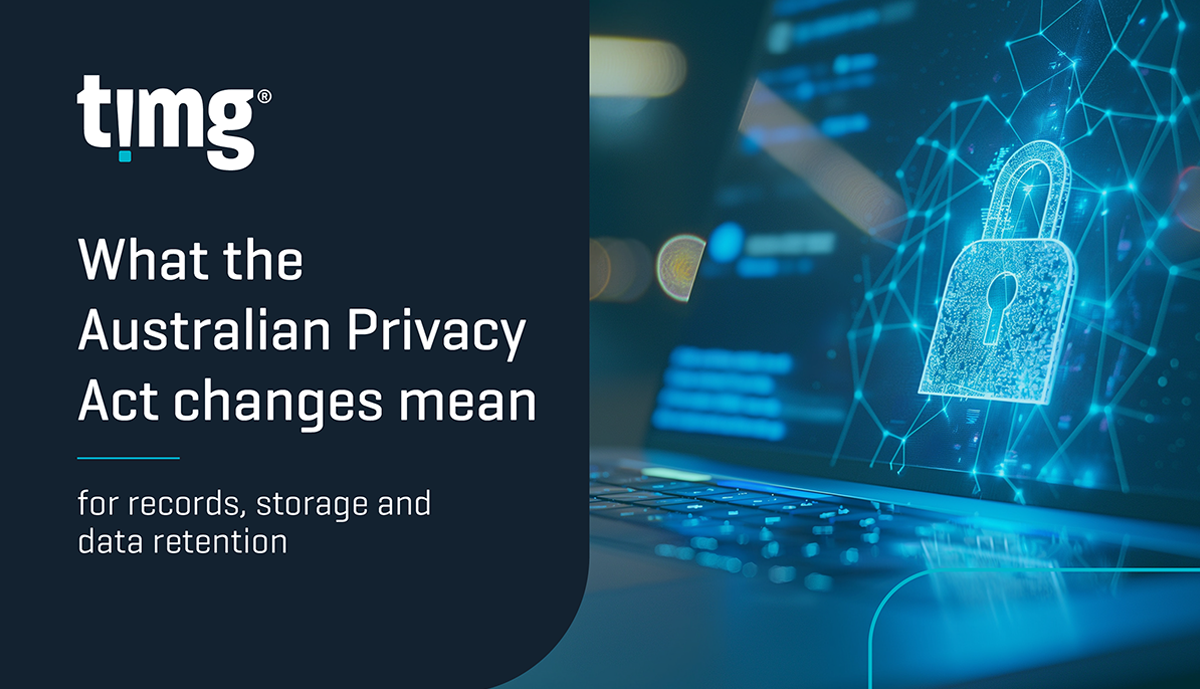 What the Australian Privacy Act Changes Mean for Records and Data Retention | TIMG Australia